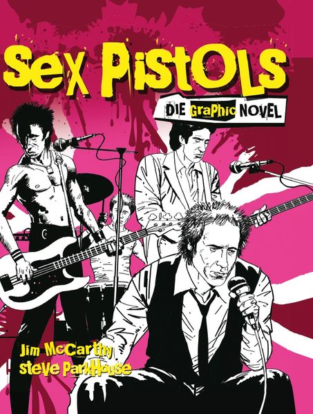 Sex Pistols - Die Graphic Novel, Gebundene Ausgabe von Jim McCarthy , Steve Parkhouse, Panini, 9783741621727