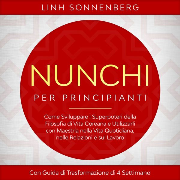 Produktbild: Nunchi per Principianti: Come Sviluppare i Superpoteri della Filosofia di Vita Coreana e Utilizzarli con Maestria nella Vita Quotidiana, nelle Relazioni e sul Lavoro &ndash; Con Guida di Trasformazione di 4 Settimane