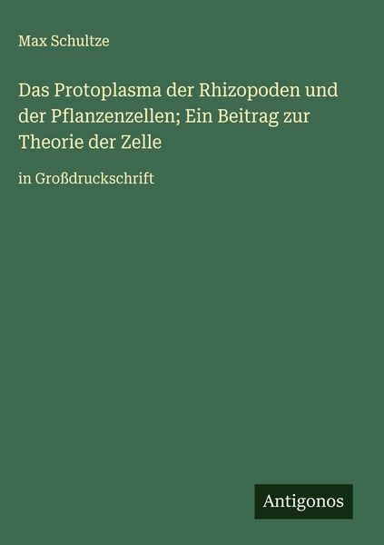 Produktbild: Das Protoplasma der Rhizopoden und der Pflanzenzellen; Ein Beitrag zur Theorie der Zelle