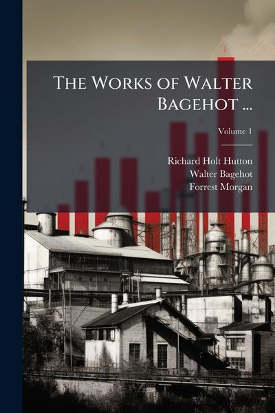 Produktbild: The Works of Walter Bagehot ...