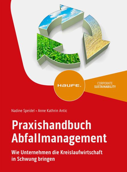Praxishandbuch Abfallmanagement, Taschenbuch von Nadine Speidel,Anne Kathrin Antic, Haufe-Lexware, 978-3-648-16697-0