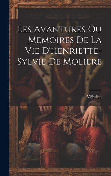 Produktbild: Les Avantures Ou Memoires De La Vie D'henriette-Sylvie De Moliere