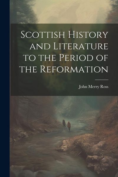 Produktbild: Scottish History and Literature to the Period of the Reformation