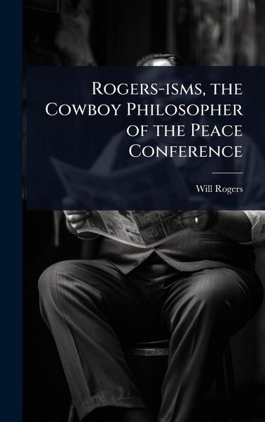 Produktbild: Rogers-isms, the Cowboy Philosopher of the Peace Conference