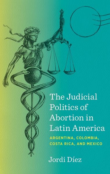 Produktbild: The Judicial Politics of Abortion in Latin America