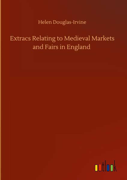 Produktbild: Extracs Relating to Medieval Markets and Fairs in England