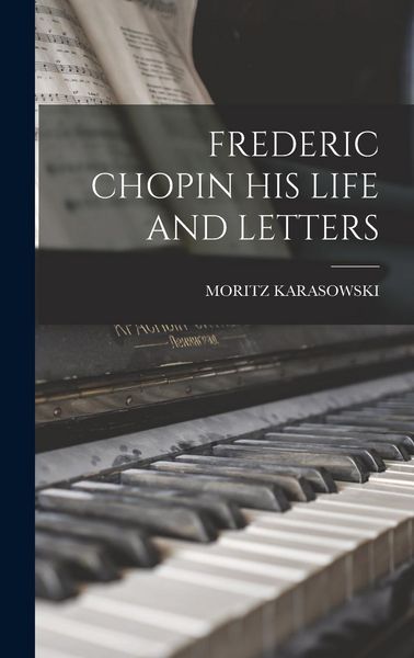 Produktbild: Frederic Chopin His Life and Letters