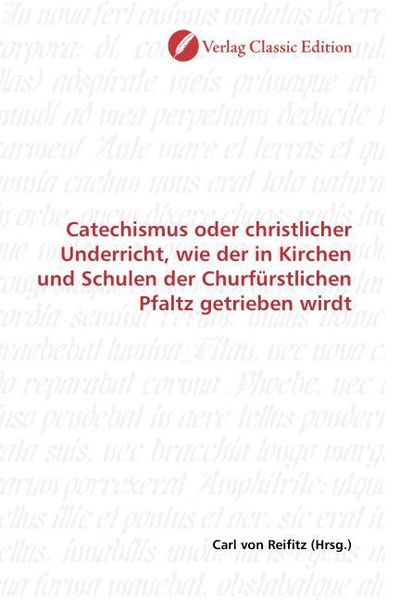 Produktbild: Catechismus oder christlicher Underricht, wie der in Kirchen und Schulen der Churf&uuml;rstlichen Pfaltz getrieben wirdt