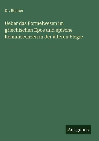 Produktbild: Ueber das Formelwesen im griechischen Epos und epische Reminiscenzen in der &auml;lteren Elegie