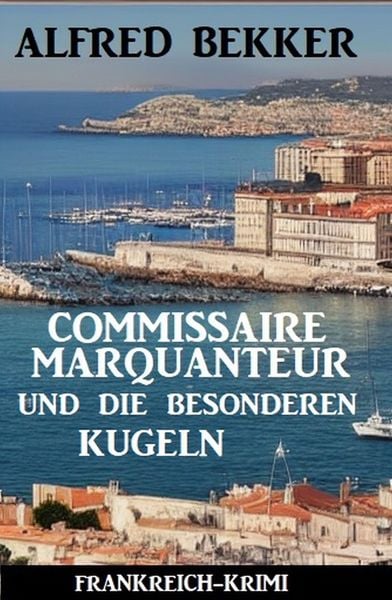 Produktbild: Commissaire Marquanteur und die besonderen Kugeln: Frankreich Krimi
