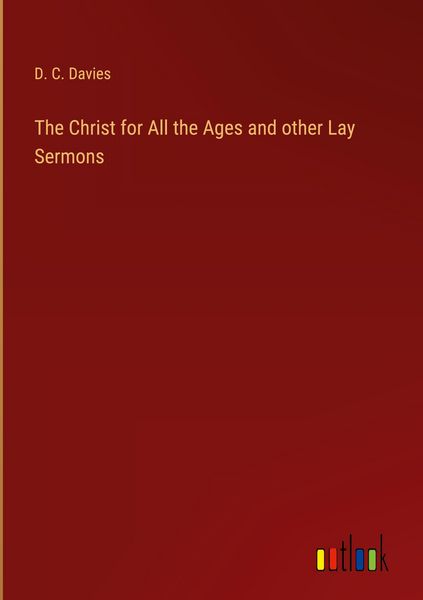 Produktbild: The Christ for All the Ages and other Lay Sermons