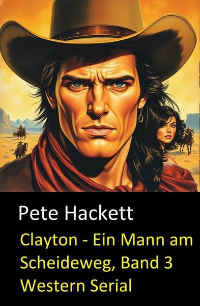 Produktbild: Clayton - Ein Mann am Scheideweg, Band 3 (Western Serial)