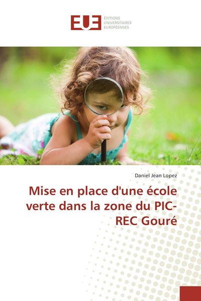 Produktbild: Mise en place d'une &eacute;cole verte dans la zone du PIC-REC Gour&eacute;