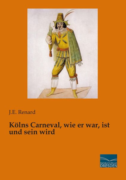 Produktbild: K&ouml;lns Carneval, wie er war, ist und sein wird