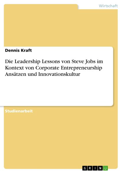 Produktbild: Die Leadership Lessons von Steve Jobs im Kontext von Corporate Entrepreneurship Ans&auml;tzen und Innovationskultur