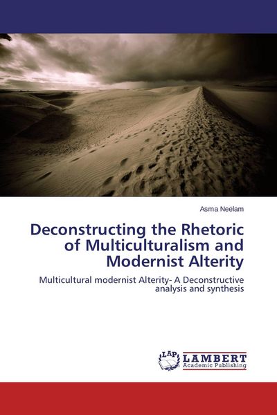 Produktbild: Deconstructing the Rhetoric of Multiculturalism and Modernist Alterity
