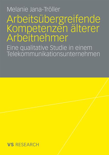 Arbeitsübergreifende Kompetenzen älterer Arbeitnehmer, Taschenbuch von Melanie Jana-Tröller, VS Verlag für Sozialwissenschaften, 9783531164564