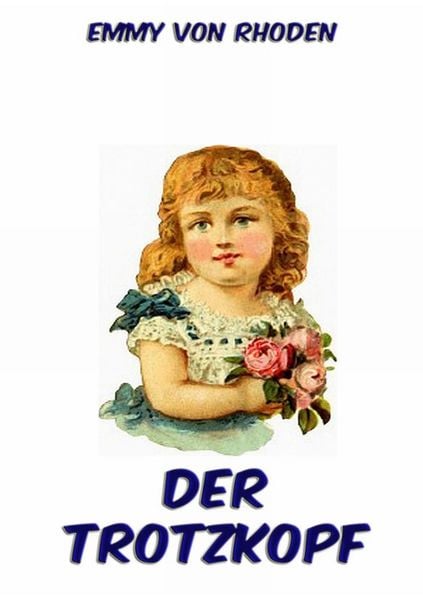 Der Trotzkopf, Taschenbuch von Emmy Rhoden, Jazzybee Verlag, 9783849682835
