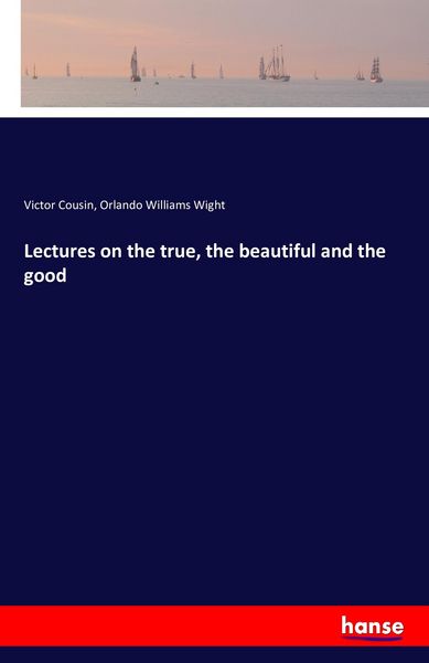 Produktbild: Lectures on the true, the beautiful and the good