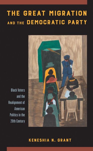 Produktbild: The Great Migration and the Democratic Party: Black Voters and the Realignment of American Politics in the 20th Century