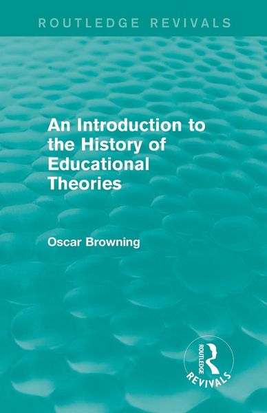 Produktbild: An Introduction to the History of Educational Theories (Routledge Revivals)