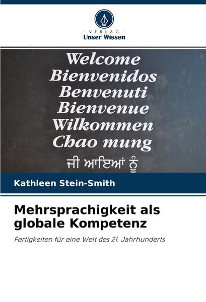 Mehrsprachigkeit als globale Kompetenz, Taschenbuch von Kathleen Stein-Smith, Verlag Unser Wissen, 9786203958911