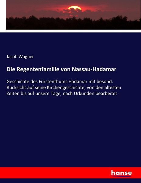 Die Regentenfamilie von Nassau-Hadamar, Taschenbuch von Jacob Wagner, Hansebooks, 9783743453357