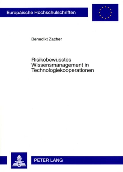 Risikobewusstes Wissensmanagement in Technologiekooperationen, Taschenbuch von Benedikt Zacher, Peter Lang GmbH, Internationaler Verlag der