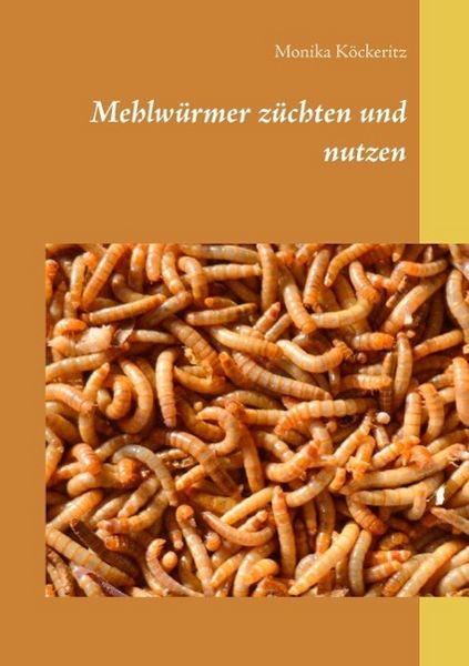 Produktbild: Mehlw&uuml;rmer z&uuml;chten und nutzen