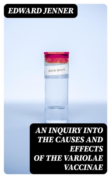 Produktbild: An Inquiry into the Causes and Effects of the Variolae Vaccinae
