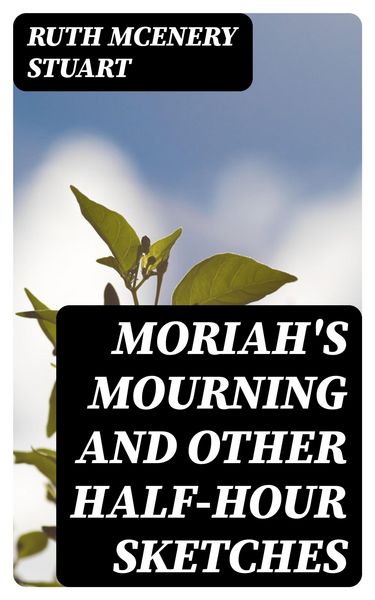 Produktbild: Moriah's Mourning and Other Half-Hour Sketches