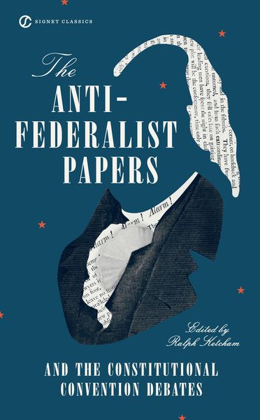 Produktbild: The Anti-Federalist Papers and the Constitutional Convention Debates