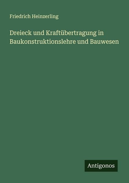 Produktbild: Dreieck und Kraft&uuml;bertragung in Baukonstruktionslehre und Bauwesen