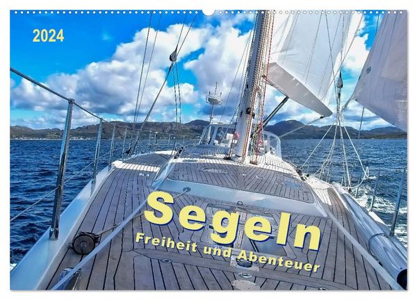 Segeln - Freiheit und Abenteuer (Wandkalender 2024 DIN A2 quer), CALVENDO Monatskalender