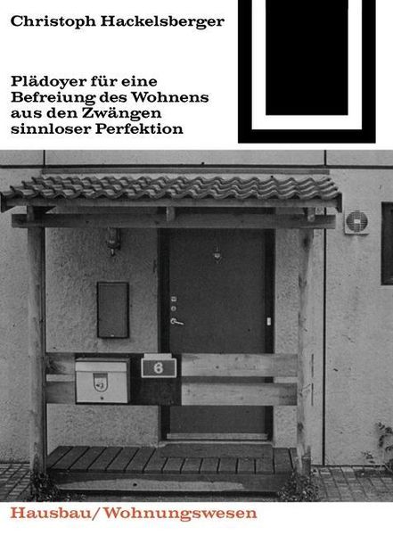 Produktbild: Pl&auml;doyer f&uuml;r eine Befreiung des Wohnens aus den Zw&auml;ngen sinnloser Perfektion