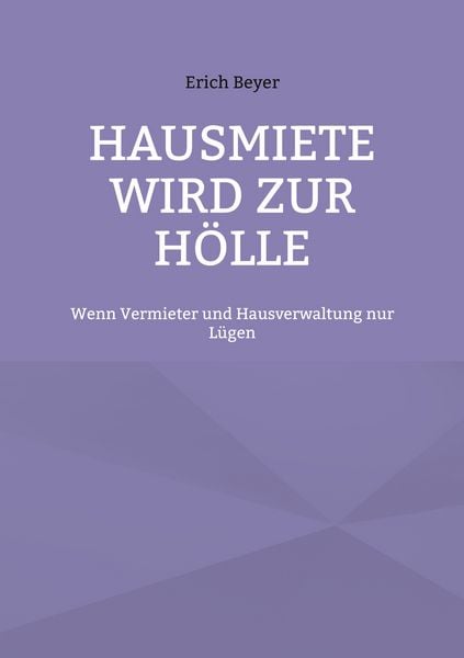 Hausmiete wird zur Hölle, Taschenbuch von Erich Beyer, BoD – Books on Demand, 9783769326284