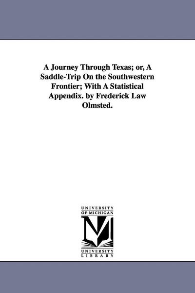 Produktbild: A Journey Through Texas; or, A Saddle-Trip On the Southwestern Frontier; With A Statistical Appendix. by Frederick Law Olmsted.