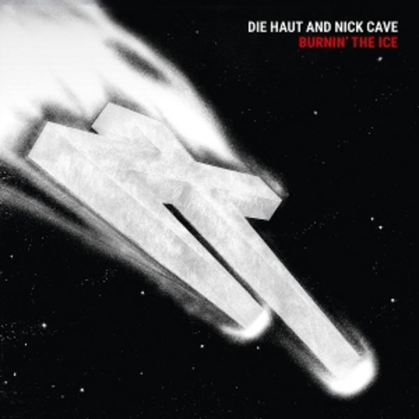 Burnin The Ice - Reissue - Die Haut and Nick Cave, Vinyl