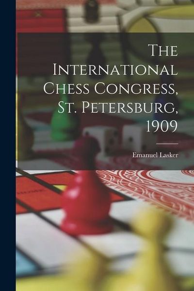 Produktbild: The International Chess Congress, St. Petersburg, 1909