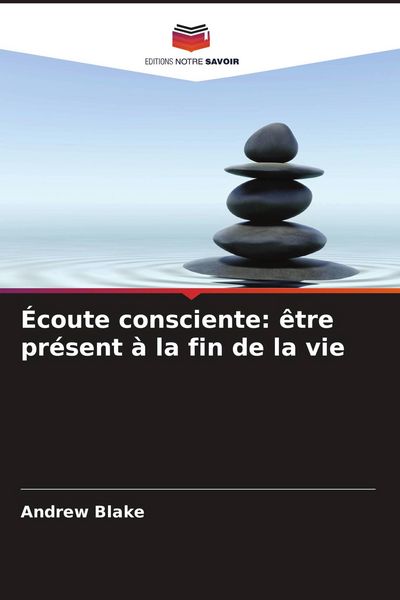 Produktbild: &Eacute;coute consciente: &ecirc;tre pr&eacute;sent &agrave; la fin de la vie