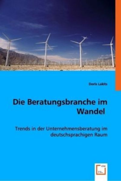 Lakits, D: Die Beratungsbranche im Wandel, Taschenbuch von Doris Lakits, VDM, 9783836489454