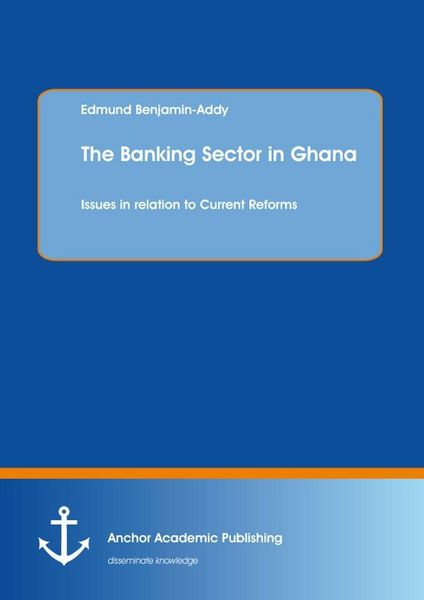 Produktbild: The Banking Sector in Ghana: Issues in relation to Current Reforms