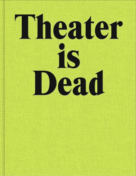 Produktbild: Theater is Dead. Long Live Theater