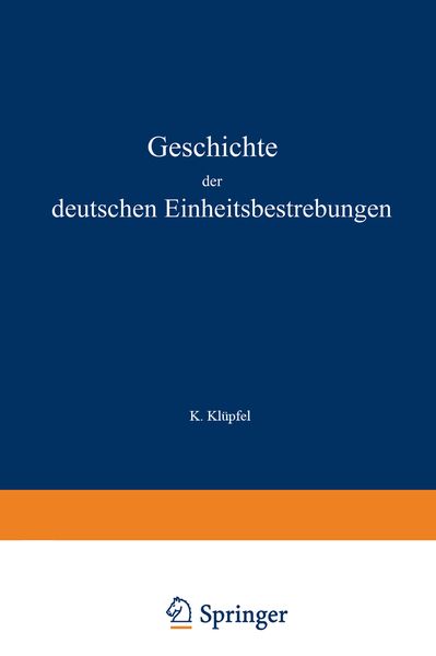 Produktbild: Geschichte der deutschen Einheitsbestrebungen bis zu ihrer Erf&uuml;llung 1848&ndash;1871