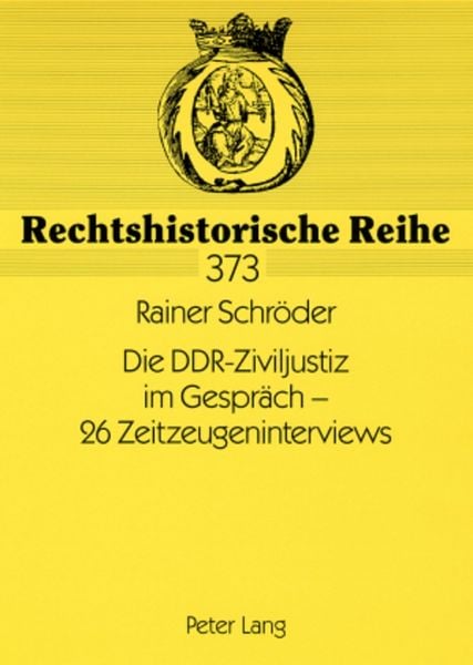 Die DDR-Ziviljustiz im Gespräch – 26 Zeitzeugeninterviews, Taschenbuch von Rainer Schröder, Peter Lang GmbH, Internationaler Verlag der