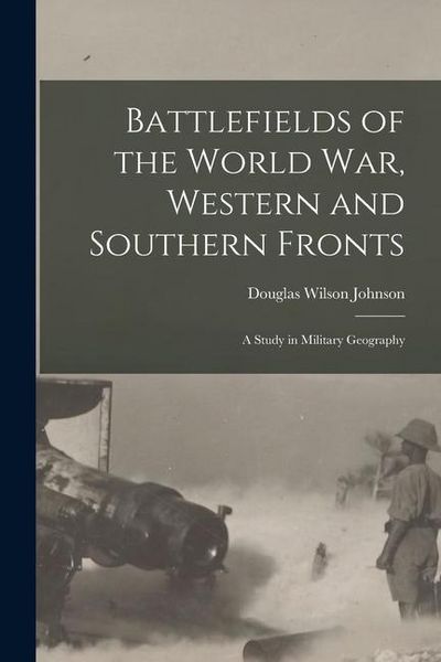 Produktbild: Battlefields of the World war, Western and Southern Fronts; a Study in Military Geography