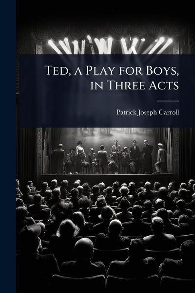 Produktbild: Ted, a Play for Boys, in Three Acts