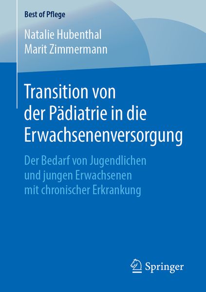 Transition von der Pädiatrie in die Erwachsenenversorgung, Taschenbuch von Natalie Hubenthal , Marit Zimmermann, Springer Fachmedien Wiesbaden GmbH,
