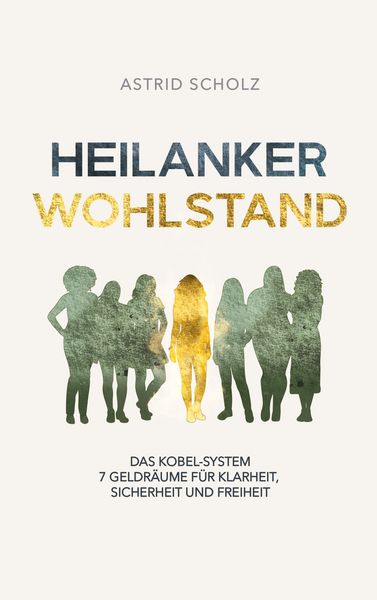 Heilanker Wohlstand, Taschenbuch von Astrid Scholz, BoD – Books on Demand, 9783695735341