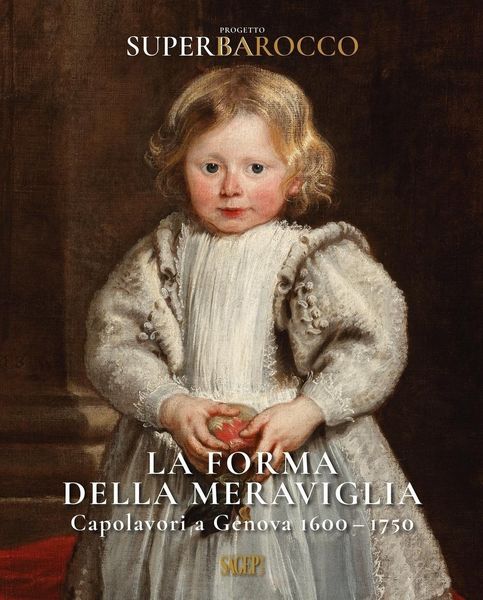 Produktbild: La forma della meraviglia. Capolavori a Genova (1600-1750). Progetto Superbarocco